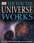 The way the universe works
