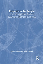 Property to the people : the struggle for radical economic reform in Russia