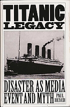 Titanic legacy : disaster as media event and myth