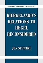 Kierkegaard's relations to Hegel reconsidered