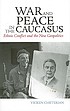 War and peace in the Caucasus : ethnic conflict... by  Vicken Cheterian 