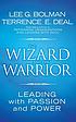 The wizard and the warrior : leading with passion... 著者： Lee G Bolman