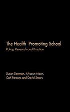 The health promoting school : policy, research and practice