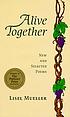 Alive together : new and selected poems by  Lisel Mueller 