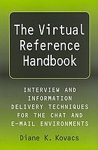 The virtual reference handbook : interview and information delivery techniques for the chat and e-mail environments