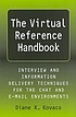The virtual reference handbook : interview and information delivery techniques for the chat and e-mail environments