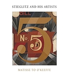 Stieglitz and his artists : Matisse to O'Keeffe : the Alfred Stieglitz collection in the Metropolitan Museum of Art