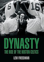 Dynasty : the rise of the Boston Celtics