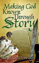 Making God known through story