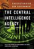 The Central Intelligence Agency : security under... door Athan G Theoharis