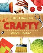 Get crafty : hip home ec