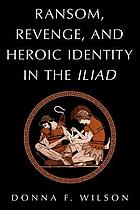Ransom, revenge, and heroic identity in the Iliad