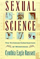 Sexual science : the Victorian construction of womanhood