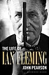 The life Of Ian Fleming by John Pearson