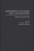 Managing colleges and universities : issues for leadership
