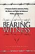 Bearing witness : a resource guide to literature, poetry, art, music, and videos by Holocaust victims and survivors