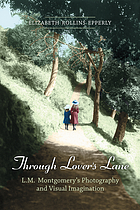 Through Lover's Lane : L.M. Montgomery's photography and visual imagination