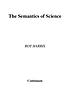 The semantics of science 著者： Roy Harris