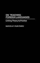 On teaching foreign languages : linking theory to practice