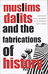 Muslims, Dalits, and the fabrications of history