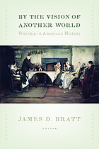 By the vision of another world : worship in American history