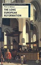 The long European Reformation : religion, political conflict, and the search for conformity, 1350-1750