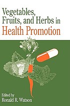 Vegetables, fruits, and herbs in health promotion