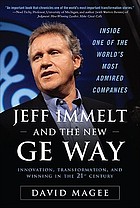 Jeff Immelt and the new GE way : innovation, transformation, and winning in the 21st century