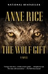 The wolf gift. v.1 : : a novel by  Anne Rice 