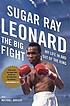 The big fight : my life in and out of the ring by  Sugar Ray Leonard 