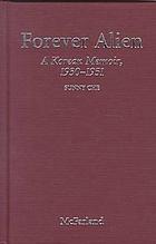 Forever alien : a Korean memoir, 1930-1951 de Sunny Che