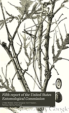 Fifth report of the United States Entomological Commission, being a revised and enlarged edition of Bulletin no. 7, on insects injurious to forest and shade trees.