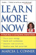 Learn more now : 10 simple steps to learning better, smarter, and faster