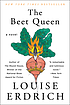 The beet queen : a novel by  Louise Erdrich 