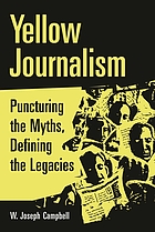 Yellow journalism : puncturing the myths, defining the legacies