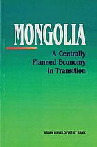 Mongolia : a centrally planned economy in transition.