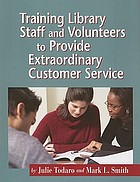 Training library staff and volunteers to provide extraordinary customer service