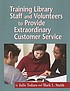 Training library staff and volunteers to provide extraordinary customer service