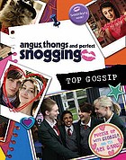 Angus, thongs and full frontal snogging : top gossip!