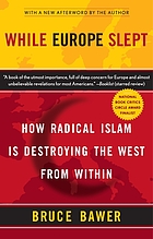 While Europe slept : how radical Islam is destroying the West from within