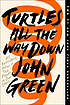 Turtles all the way down Auteur: John Green