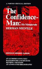 The confidence-man, his masquerade : an authoritative text, backgrounds and sources, reviews, criticism, an annotated bibliography