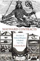 Wayward contracts : the crisis of political obligation in England, 1640-1674