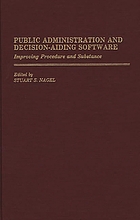Public administration and decision-aiding software : improving procedure and substance