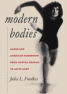 Modern bodies : dance and American modernism from Martha Graham to Alvin Ailey