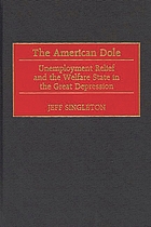 The American dole : unemployment relief and the welfare state in the Great Depression