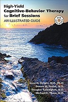 High-yield cognitive-behavior therapy for brief sessions : an illustrated guide