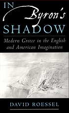 In Byron's shadow : modern Greece in the English & American imagination