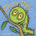 Grow up!