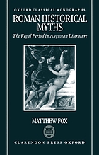 Roman historical myths : the regal period in Augustan literature